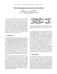 Video Metamorphosis Using Dense Flow Fields Yizhou Yu Qing Wu Department of Computer Science University of Illinois at Urbana-Champaign Yyz,Qingwu1 @Uiuc.Edu { }