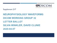 NEUROPHYSIOLOGY WAVEFORMS DICOM WORKING GROUP 32 LETTER BALLOT SILVIA WINKLER, DAVID CLUNIE 2020-04-07 Working Group 32 Neurophysiology Data ORGANIZATION and PURPOSE