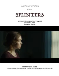 SPLINTERS Written and Directed by Thom Fitzgerald (94 Minutes, 2018) Language: English