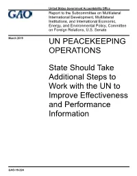 GAO-19-224, UN PEACEKEEPING OPERATIONS: State Should Take Additional Steps to Work with the UN to Improve Effectiveness and Perf