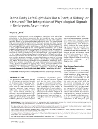 Is the Early Left-Right Axis Like a Plant, a Kidney, Or a Neuron? the Integration of Physiological Signals in Embryonic Asymmetry