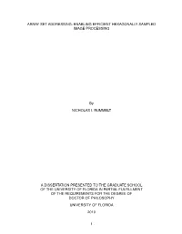 ARRAY SET ADDRESSING: ENABLING EFFICIENT HEXAGONALLY SAMPLED IMAGE PROCESSING by NICHOLAS I. RUMMELT a DISSERTATION PRESENTED TO