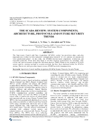 The Scada Review: System Components, Architecture, Protocols and Future Security Trends