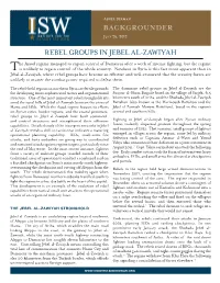 BACKGROUNDER Rebel Groups in Jebel Al-Zawiyah