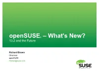 Opensuse® – What's New? 13.2 and the Future