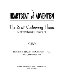 HEARTBEAT of ADVENTISM the Great Controversy Theme in the WRITINGS of ELLEN G