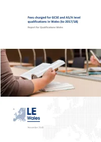 Fees Charged for GCSE and AS/A Level Qualifications in Wales (To 2017/18) Report for Qualifications Wales