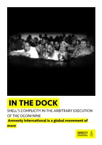 IN the DOCK SHELL’S COMPLICITY in the ARBITRARY EXECUTION of the OGONI NINE Amnesty International Is a Global Movement of More