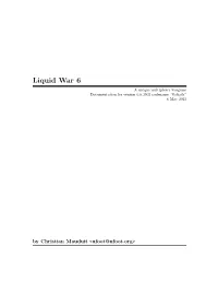 Liquid War 6 a Unique Multiplayer Wargame Documentation for Version 0.6.3902 Codename “Goliath” 6 May 2015