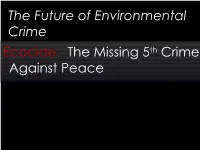 Ecocide: the Missing 5Th Crime Against Peace the Problem