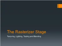 The Rasterizer Stage Texturing, Lighting, Testing and Blending 2