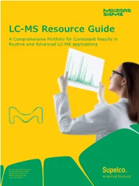 LC-MS Resource Guide a Comprehensive Portfolio for Consistent Results in Routine and Advanced LC-MS Applications