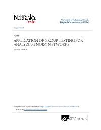 APPLICATION of GROUP TESTING for ANALYZING NOISY NETWORKS Vladimir Ufimtsev