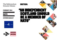 “An Independent Scotland Should Be a Member of NATO” the NATO Debate in Context 2 of 7 NOTES