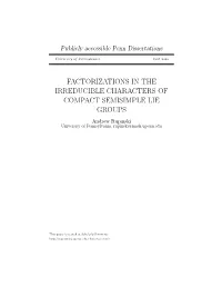 FACTORIZATIONS in the IRREDUCIBLE CHARACTERS of COMPACT SEMISIMPLE LIE GROUPS Andrew Rupinski University of Pennsylvania, Rupinski@Math.Upenn.Edu