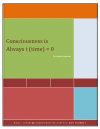 Consciousness Is Always T (Time) = 0