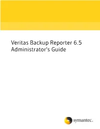 Veritas Backup Reporter 6.5 Administrator's Guide Veritas Backup Reporter Administrator's Guide