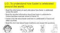 L.O.: to Understand How Easter Is Celebrated Around the World. • Read the Information on Each Slide About How Easter Is Celebrated Across the World