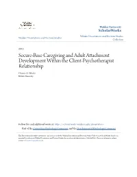 Secure-Base Caregiving and Adult Attachment Development Within the Client-Psychotherapist Relationship Dennis A