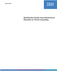 Seeding the Clouds: Key Infrastructure Elements for Cloud Computing Seeding the Clouds: Key Infrastructure Elements for Cloud Computing Page 2
