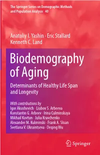 Biodemography of Aging Determinants of Healthy Life Span and Longevity