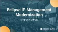 Eclipse IP Management Modernization Sharon Corbett MODERNIZATION