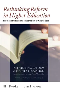 RETHINKING REFORM in HIGHER EDUCATION from Islamization to Integration of Knowledge