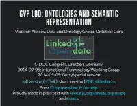 GVP LOD: ONTOLOGIES and SEMANTIC REPRESENTATION Vladimir Alexiev, Data and Ontology Group, Ontotext Corp