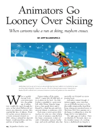Animators Go Looney Over Skiing When Cartoons Take a Run at Skiing, Mayhem Ensues