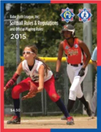 Softball Rules and Regulations Provide a Framework Under Which Local Leagues, Annually Chartered by Babe Ruth League, Inc., Operate with Simplicity and Democracy