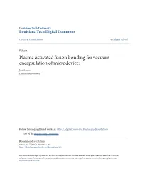 Plasma-Activated Fusion Bonding for Vacuum Encapsulation of Microdevices Joel Soman Louisiana Tech University