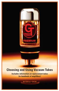Choosing and Using Vacuum Tubes Includes Information on Replacement Tubes for Hundreds of Amplifiers!