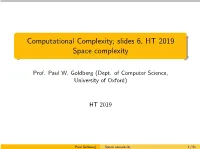 Slides 6, HT 2019 Space Complexity