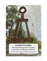 Tau Beta Pi CA-Alpha the Engineering Honor Society University of California, Berkeley Annual Chapter Report : Fall 2011-Spring 2012 Dear Reader