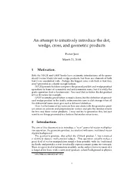 An Attempt to Intuitively Introduce the Dot, Wedge, Cross, and Geometric Products