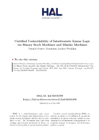 Certified Undecidability of Intuitionistic Linear Logic Via Binary Stack Machines and Minsky Machines Yannick Forster, Dominique Larchey-Wendling