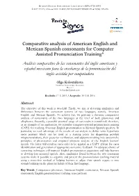 Comparative Analysis of American English and Mexican Spanish Consonants for Computer Assisted Pronunciation Training*