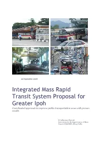 Integrated Mass Rapid Transit System Proposal for Greater Ipoh Coordinated Approach to Improve Public Transportation Woes with Proven Results