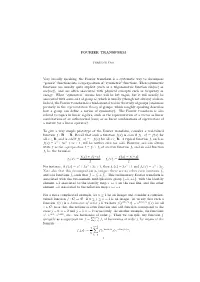 FOURIER TRANSFORM Very Broadly Speaking, the Fourier Transform Is a Systematic Way to Decompose “Generic” Functions Into
