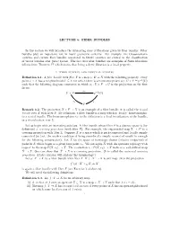 LECTURE 6: FIBER BUNDLES in This Section We Will Introduce The