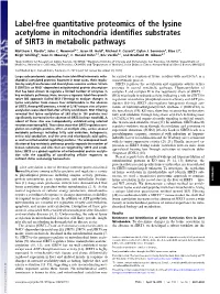 Label-Free Quantitative Proteomics of the Lysine Acetylome in Mitochondria Identiﬁes Substrates of SIRT3 in Metabolic Pathways