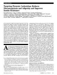 Targeting Pyruvate Carboxylase Reduces Gluconeogenesis and Adiposity and Improves Insulin Resistance Naoki Kumashiro,1,2 Sara A