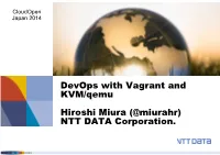 Devops with Vagrant and KVM/Qemu Hiroshi Miura (@Miurahr) NTT DATA Corporation