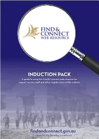 INDUCTION PACK a Guide to Using the Find & Connect Web Resource for Support Service Staff and Other Regular Users of the Website