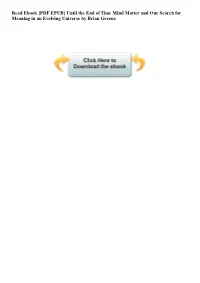 Read Ebook {PDF EPUB} Until the End of Time Mind Matter and Our Search for Meaning in an Evolving Universe by Brian Greene Barb's Book Reviews
