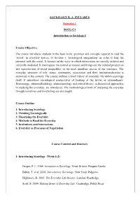 SOCIOLOGY B. A. SYLLABUS Semester 1 SOCL-C1 Introduction to Sociology I Course Objective: the Course Introduces Students To