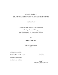 MINDING the GAPS: INFLECTIONAL DEFECTIVENESS in a PARADIGMATIC THEORY DISSERTATION Presented in Partial Fulfillment of the Requ