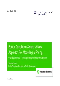 Equity Correlation Swaps: a New Approach for Modelling & Pricing Columbia University — Financial Engineering Practitioners Seminar