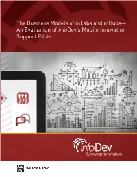 The Business Models of Mlabs and Mhubs— an Evaluation of Infodev’S Mobile Innovation Support Pilots