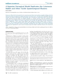 A Bayesian Perceptual Model Replicates the Cutaneous Rabbit and Other Tactile Spatiotemporal Illusions Daniel Goldreich*